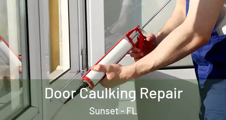  Door Caulking Repair Sunset - FL