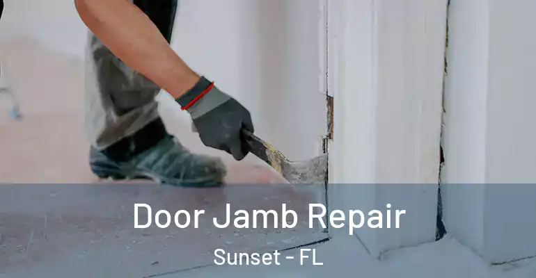  Door Jamb Repair Sunset - FL