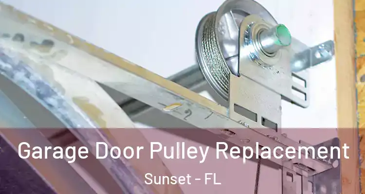  Garage Door Pulley Replacement Sunset - FL