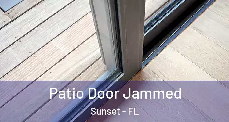  Patio Door Jammed Sunset - FL