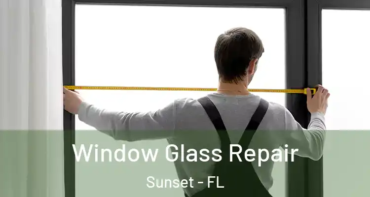  Window Glass Repair Sunset - FL